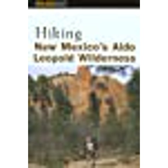 Hiking New Mexico's Aldo Leopold Wilderness (Regional Hiking Series)
