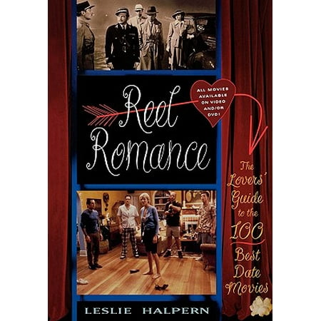 Reel Romance : The Lovers' Guide to the 100 Best Date