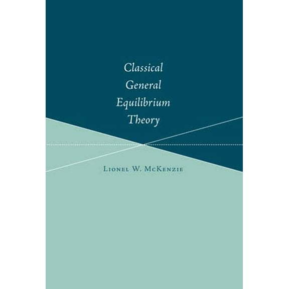 Classical General Equilibrium Theory, (Paperback)