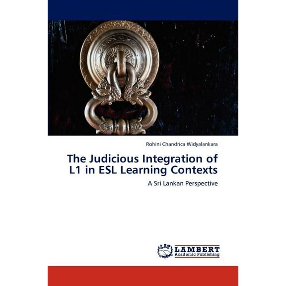 The Judicious Integration of L1 in ESL Learning Contexts (Paperback)
