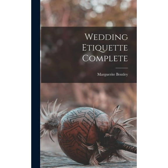 Wedding Etiquette Complete (Hardcover)