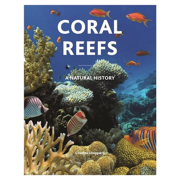 Coral Reefs: A Natural History, (Hardcover)