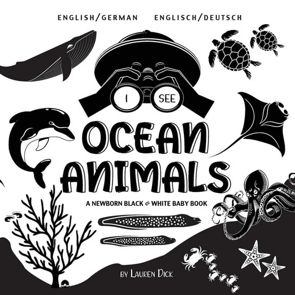 I See I See Ocean Animals: Bilingual (English / German) (Englisch / Deutsch) A Newborn Black & White Baby Book (High-Contrast , Book 3, (Paperback)