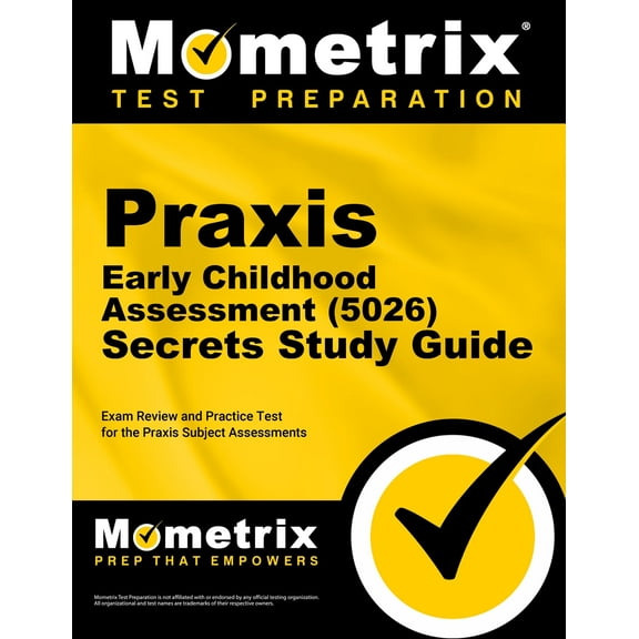 Praxis Early Childhood Assessment (5026) Secrets Study Guide : Exam Review and Practice Test for the Praxis Subject Assessments (Paperback)