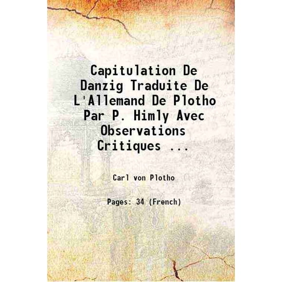 Capitulation de Danzig Tradition de L'Allemande de Plotho par P. Himly avec Observations Critiques / par le Gal Bon de Richemont par P. Himly avec Observations Critiques / par le Gal Bon de [Couverture Rigide]