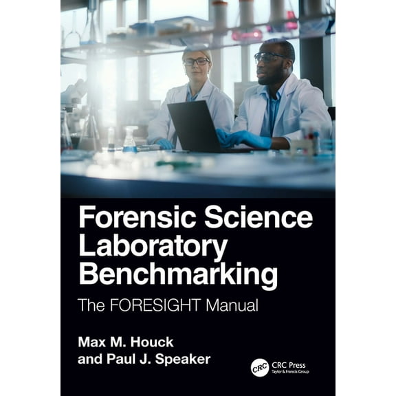 Forensic Science Laboratory Benchmarking: The FORESIGHT Manual, (Hardcover)