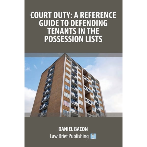 Court Duty: A Reference Guide to Defending Tenants in the Possession Lists, (Paperback)