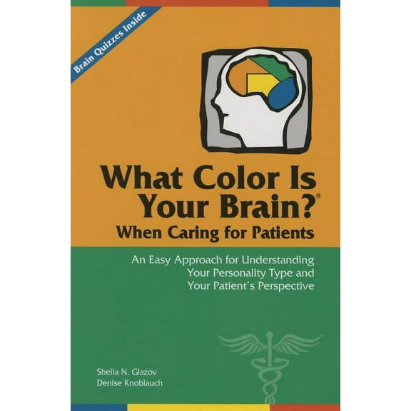 What Color Is Your Brain When Caring for Patients, (Paperback)