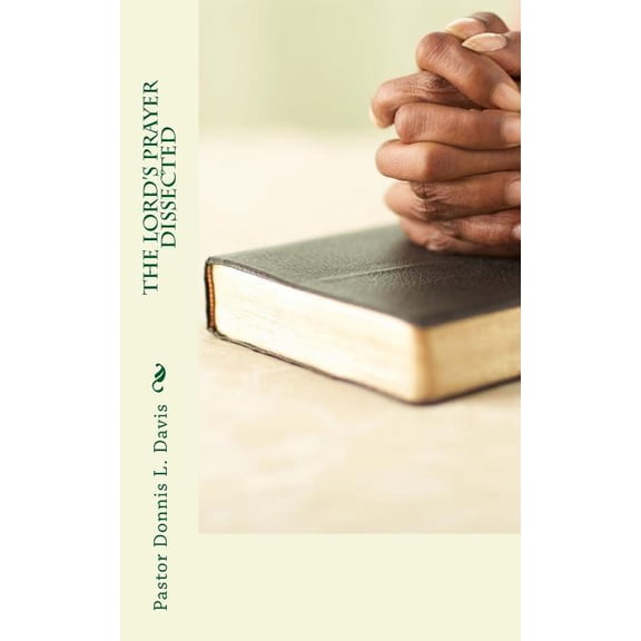 The Lord's Prayer Dissected, (Paperback)
