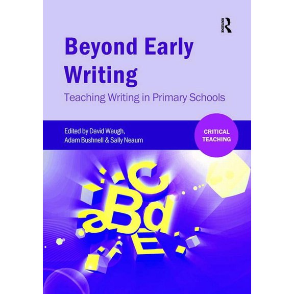 Critical Teaching Beyond Early Writing: Teaching Writing in Primary Schools, (Paperback)