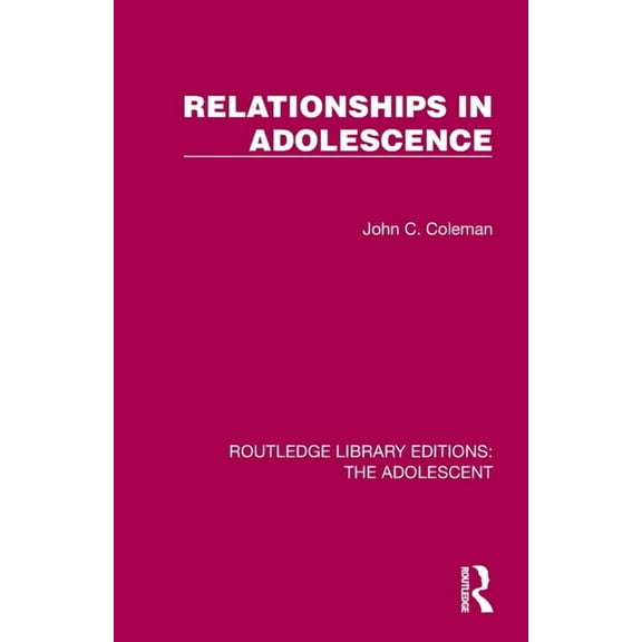Routledge Library Editions: The Adolesce Relationships in Adolescence, (Paperback)