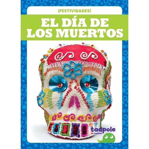 ¡festividades! (Holiday Fun!) El DÃÂa de Los Muertos (Day of the Dead), (Hardcover)