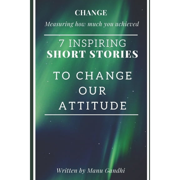 CHANGE Measuring How much you achieved: 7 Inspiring Short Stories (Paperback)