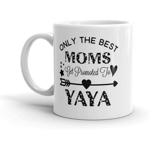 "Only The Best Moms Get Promoted To Yaya" Ceramic Coffee Mug/Cup (11 oz.) — Birthday Mother's Day Christmas For Mom Mother Grandma