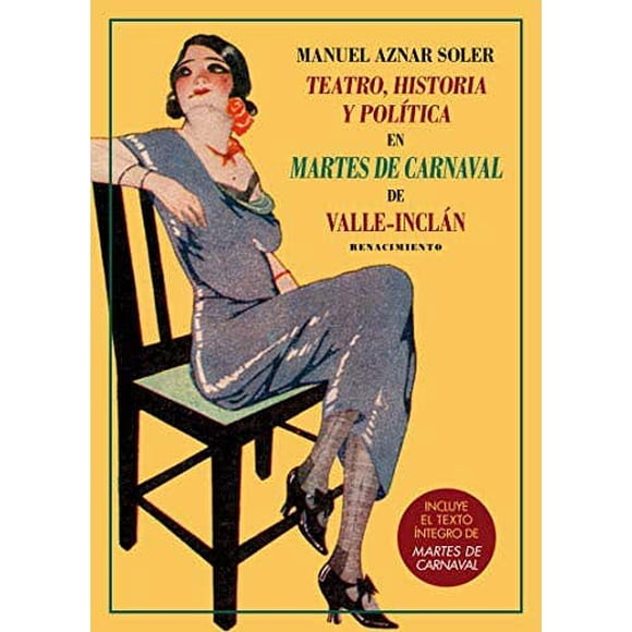 HISTORIA Y POLITICA EN MARTES DE CARNAVALDE VALLEINCLAN TEATRO RENACIMIENTO Pasta Blanda