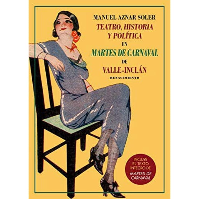 HISTORIA Y POLITICA EN MARTES DE CARNAVALDE VALLEINCLAN TEATRO RENACIMIENTO Pasta Blanda