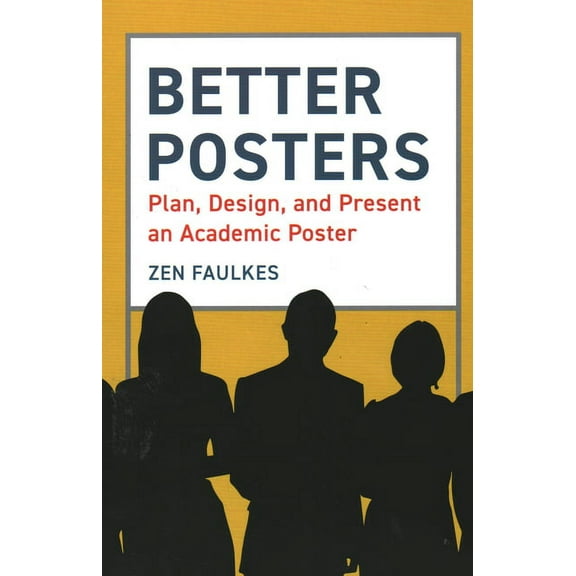 Better Posters : Plan, Design and Present an Academic Poster (Paperback)