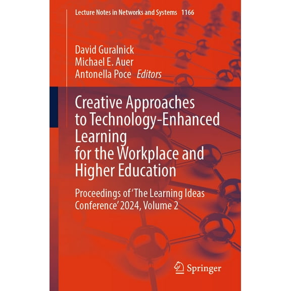 Lecture Notes in Networks and Systems Creative Approaches to Technology-Enhanced Learning for the Workplace and Higher Education: Proceedings of 'The Learning, Book 1166, (Paperback)