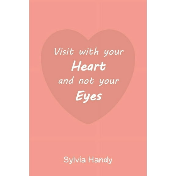 Visit with your Heart and not your Eyes, (Paperback)