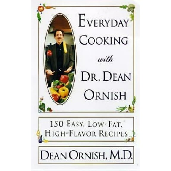 Pre-Owned Everyday Cooking with Dr. Dean Ornish: 150 Easy, Low-Fat, High-Flavor Recipes (Paperback) 0060928115 9780060928117