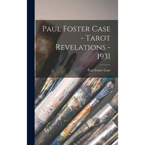 Paul Foster Case - Tarot Revelations - 1931, (Hardcover)