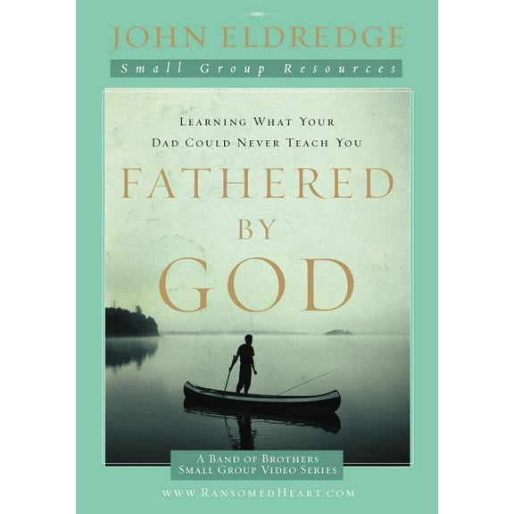 Fathered by God Participant's Guide: Learning What Your Dad Could Never Teach You, (Paperback)