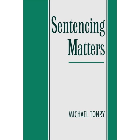 Studies in Crime and Public Policy Sentencing Matters, (Paperback)