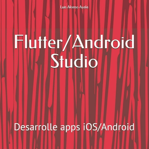 Flutter/Android Studio: Desarrolle apps iOS/Android (Paperback)