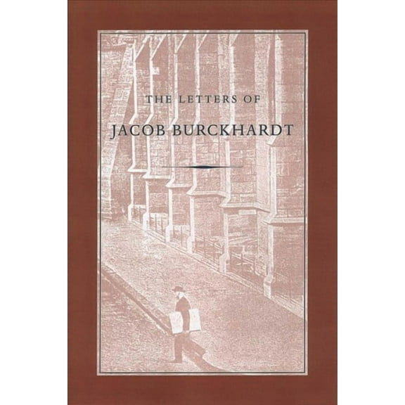 LETTERS OF JACOB BURCKHARDT, THE (Paperback)