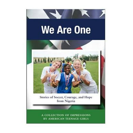 We Are One : Stories of Soccer, Courage, and Hope from