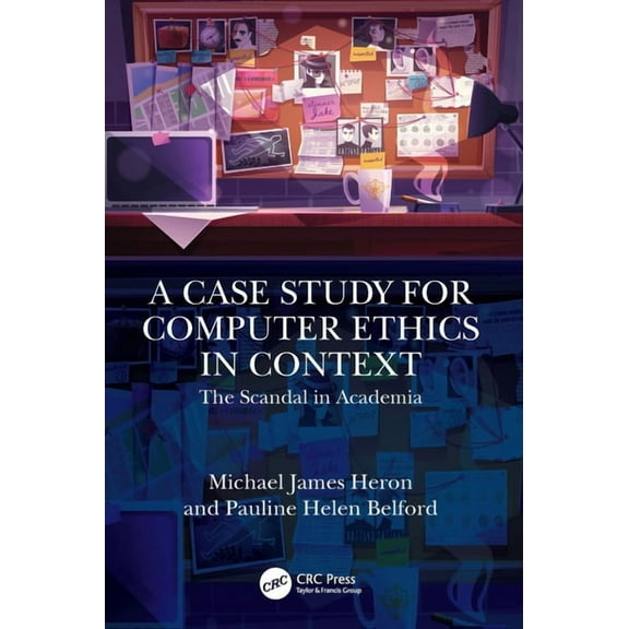 A Case Study for Computer Ethics in Context: The Scandal in Academia, (Paperback)
