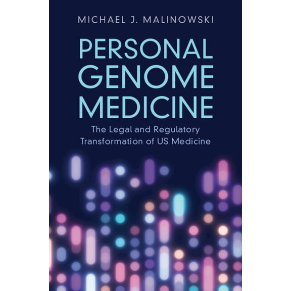 Personal Genome Medicine: The Legal and Regulatory Transformation of Us Medicine, (Paperback)