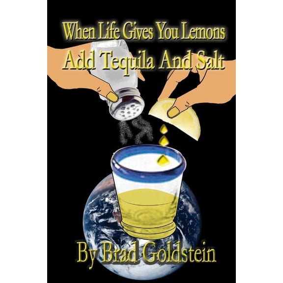 When life gives you lemons, add tequila and salt (Paperback)