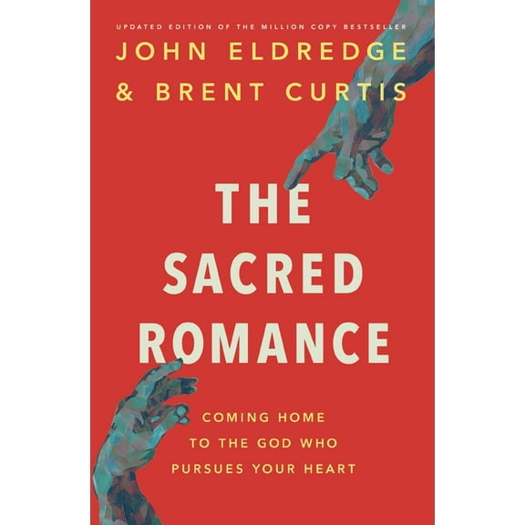 The Sacred Romance Revised and Updated Edition: Coming Home to the God Who Pursues Your Heart, (Paperback)