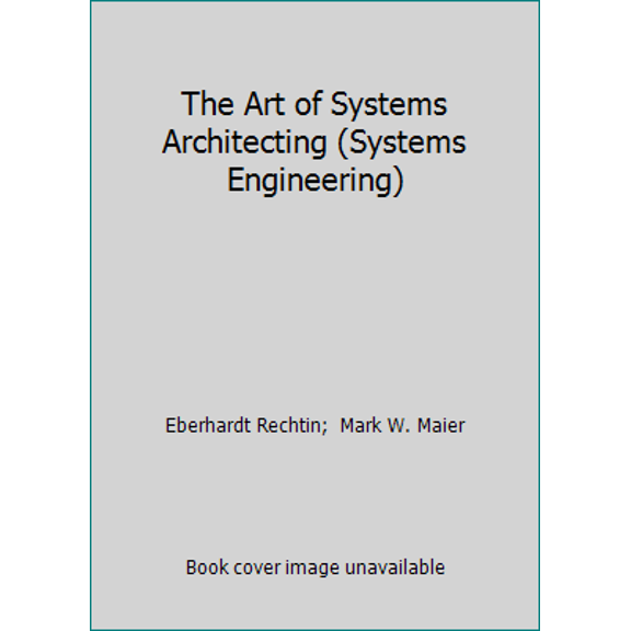 Pre-Owned The Art of Systems Architecting (Systems Engineering) (Hardcover) 0849378362 9780849378362