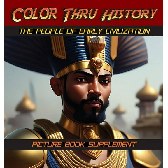 Color Thru History The People of Early Civilization: Picture Book Supplement, Book 1, (Hardcover)