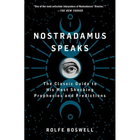 Nostradamus Speaks: The Classic Guide to His Most Shocking Prophecies and Predictions, (Paperback)