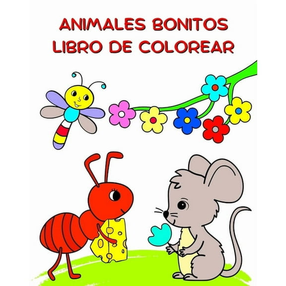 Animales Bonitos Libro de Colorear: Ilustraciones de naturaleza y animales, colorear para niÃ±os a partir de 3 aÃ±os, (Paperback)