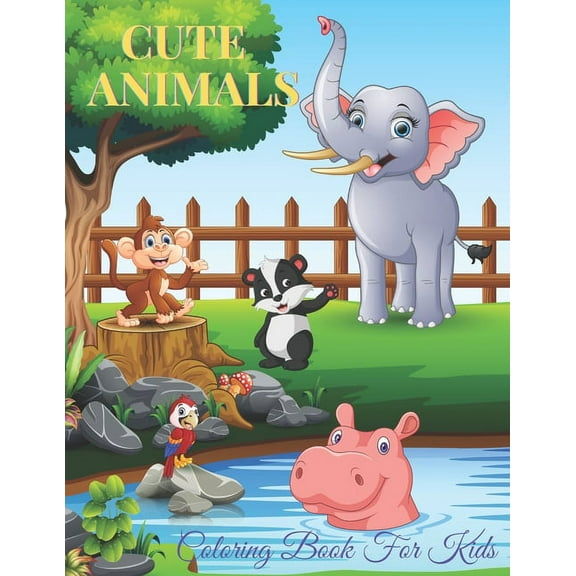 CUTE ANIMALS - Coloring Book For Kids: Sea Animals, Farm Animals, Jungle Animals, Woodland Animals and Circus Animals