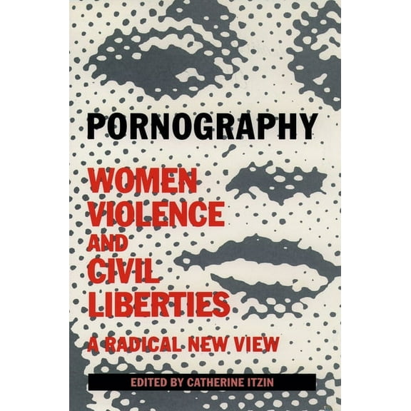 Pornography: Women, Violence, and Civil Liberties, (Paperback)