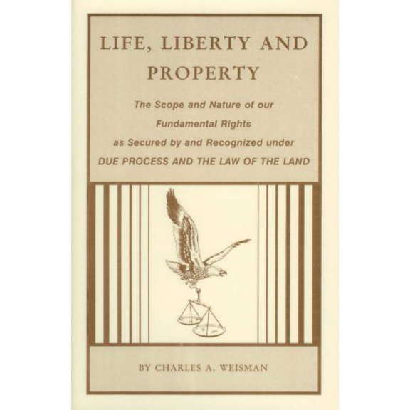 Pre-Owned An analysis and discourse on the fundamental rights of life, liberty and property: As secured by and recognized under due process of law and the law of... (Unknown) 0966892194 9780966892192