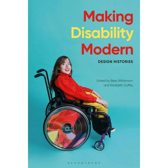 Making Disability Modern: Design Histories, (Paperback)
