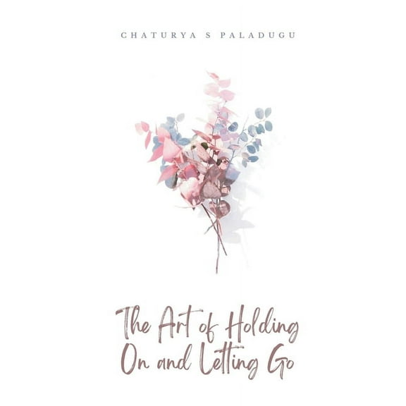 The Art of Holding On and Letting Go, (Paperback)