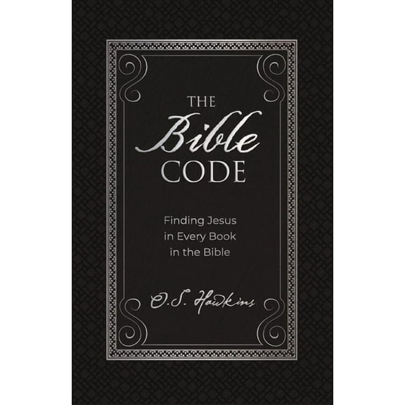 Code The Bible Code: Finding Jesus in Every Book in the Bible, (Hardcover)