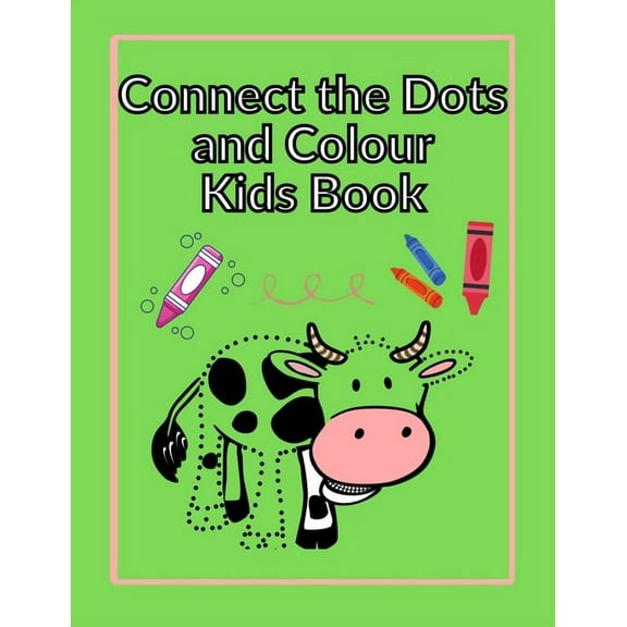 Connect the Dots and Colour Kids Book: Educational and Challenging Exercise for Children Ages 3-8, Coloring and Quarantine Activities for Kids and Preschoolers (Paperback)