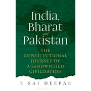 India, Bharat and Pakistan: The Constitutional Journey of a Sandwiched Civilisation (Hardcover) by Sai J. Deepak