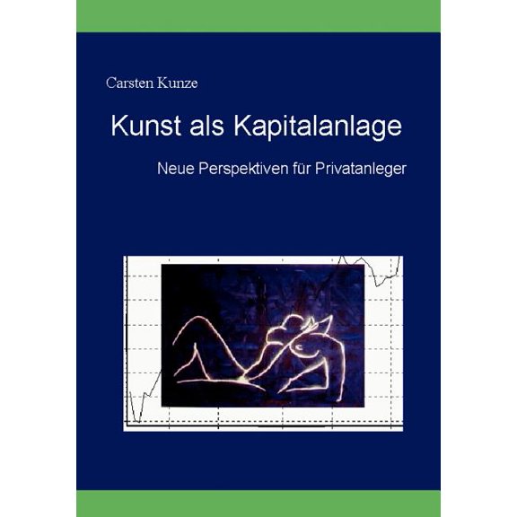 Kunst als Kapitalanlage: Neue Perspektiven fÃ¼r Privatanleger, (Paperback)