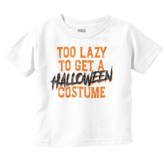 Too Lazy To Get A Halloween Costume Toddler Boy Girl T Shirt Infant Toddler Brisco Brands 6M