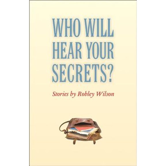 Pre-Owned Who Will Hear Your Secrets?: Stories (Paperback) by Professor Robley Wilson