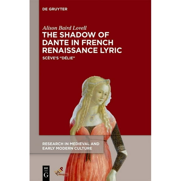 Research in Medieval and Early Modern Cu The Shadow of Dante in French Renaissance Lyric: Scève's "Délie", Book 26, (Hardcover)